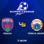 Taruhan Super League: Persita Tangerang vs Persija Jakarta