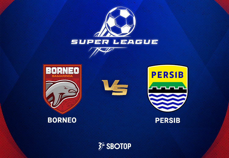 Taruhan Super League Indonesia: Borneo FC vs Persib Bandung